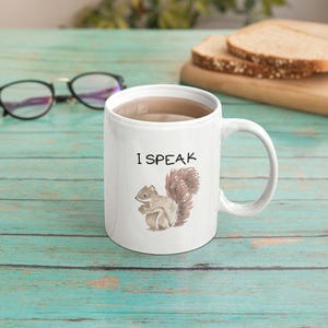 Funny Squirrel Coffee Mug Gift, Cute Squirrel&#39;s Tea Cup, I Speak Squirrel Mug, Mug Squirrel Present, Squirrels Cute Mugs, I Love Squirrels