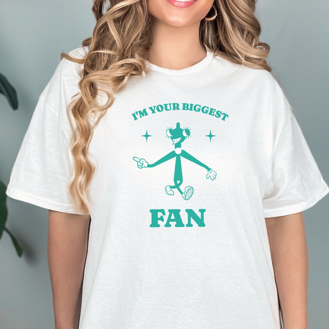 I'm Your Biggest Fan T Shirt, Sarcasm T Shirt, Meme Shirt, Bestie Shirt