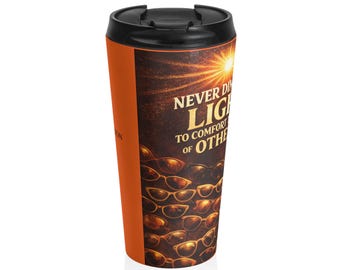 Never dim your light  Stainless Steel Travel Mug