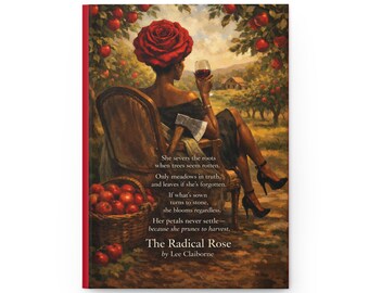 May include: A hardcover journal titled "The Radical Rose" by Lee Claiborne. The cover features a painting of a person with a rose headdress, holding a wine glass. A basket of apples sits nearby.