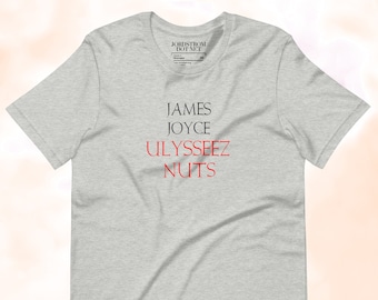 ULYSSEEZ NUTS Tshirt | James Joyce Shirts | Modernist Literature | Deez Nuts Meme Shirt for Modernists