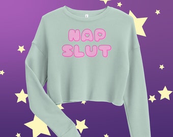 Nap Slut Crop Sweatshirt, Nap Lover's Sweatshirt, Sleep Lovers Clothes, Nap Enthusiast Gifts