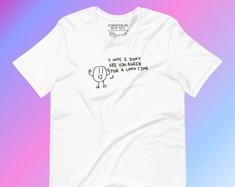 I Hope I Don’t See You Again for a Long Time Tshirt, Cute Silly Doodle Shirt, Rude Funny Gifts