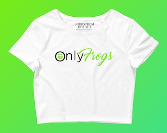 OnlyFrogs Crop Tshirt, Camgirl Gifts, Parody Fansite Crop Tee for Frog Lovers