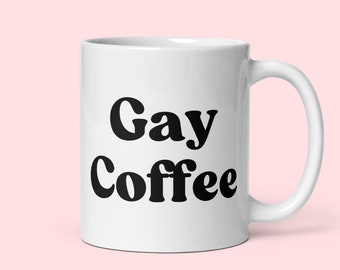 The Original Gay Coffee Mug, Coffee Lover Pride Gifts, Gay Mugs