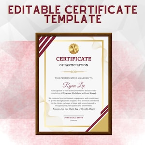 May include: A framed certificate template with the text "EDITABLE CERTIFICATE TEMPLATE" at the top. The certificate has a gold border and a gold seal. The text "CERTIFICATE OF PARTICIPATION" is displayed. The certificate is awarded to "Ryan Lee".