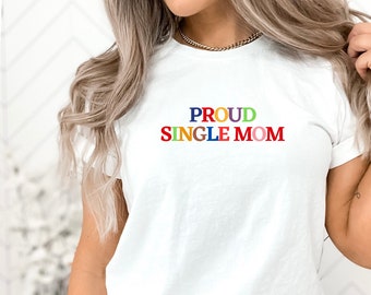 Proud Single Mom, Single Mom Shirt, Mom Shirt, Mother's Day, Mother's Day Gift, Gift for Mom, Happy Mother's Day by ElegantPrintopia
