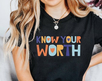 Know Your Worth Shirt, Confidence Shirt, Inspirational Shirt, Motivational Shirt, Empowerment Shirt, Positivity Shirt by ElegantPrintopia