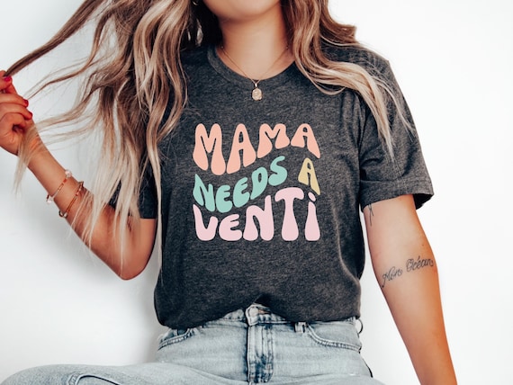 Mama Needs A Venti, Coffee Mom Shirt, Funny Mom Shirt, Mom Coffee Shirt, Mother's Day Gift, Gift for Mom Birthday Gift by ElegantPrintopia