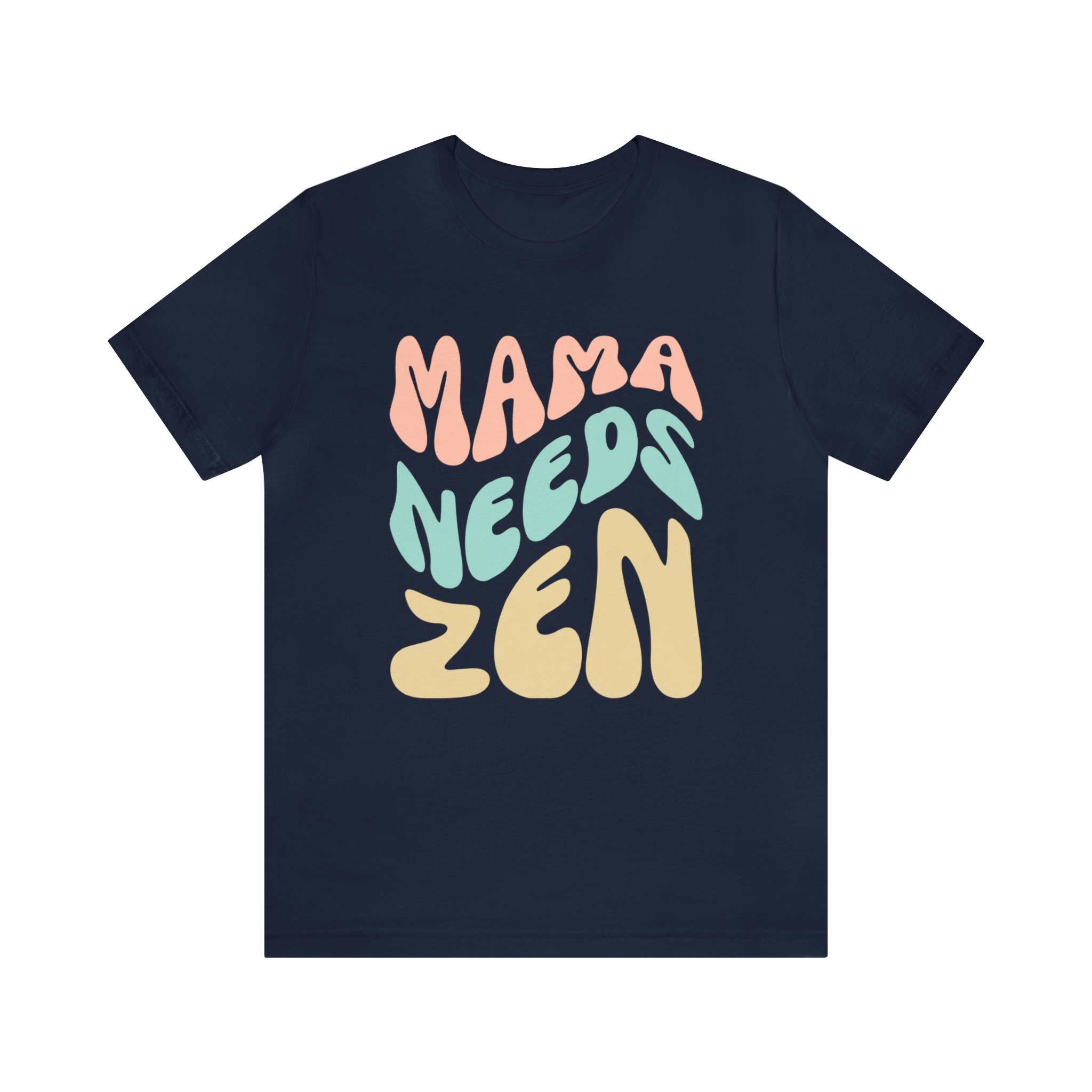 Mama Needs Zen, Zen Meditation Shirt Zen Lover Yoga Mom Gift for