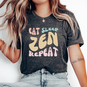 Eat Sleep Zen Repeat, Zen Meditation Shirt Zen Lover Yoga Mom Gift For Yoga Zen Instructor Yoga Gift Zen Gift by ElegantPrintopia