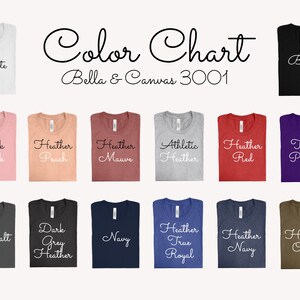 May include: Color chart for Bella + Canvas 3001 t-shirts, showing 14 different colors, including white, black, pink, heather peach, heather mauve, athletic heather, heather red, team purple, asphalt, dark grey heather, navy, heather true royal, heather navy, and heather olive.