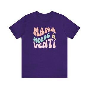 Mama Needs A Venti, Coffee Mom Shirt, Funny Mom Shirt, Mom Coffee Shirt, Mother's Day Gift, Gift for Mom Birthday Gift by ElegantPrintopia Team Purple
