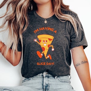 Have a Slice Day Shirt, Cute Pizza Shirt Funny Pizza Shirt Pizza Shirts Pizza Lover Pizza Lover Gift Pizza Shirt by ElegantPrintopia