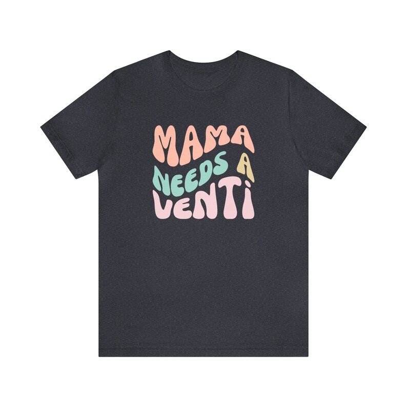 Mama Needs A Venti, Coffee Mom Shirt, Funny Mom Shirt, Mom Coffee Shirt, Mother's Day Gift, Gift for Mom Birthday Gift by ElegantPrintopia Heather Navy