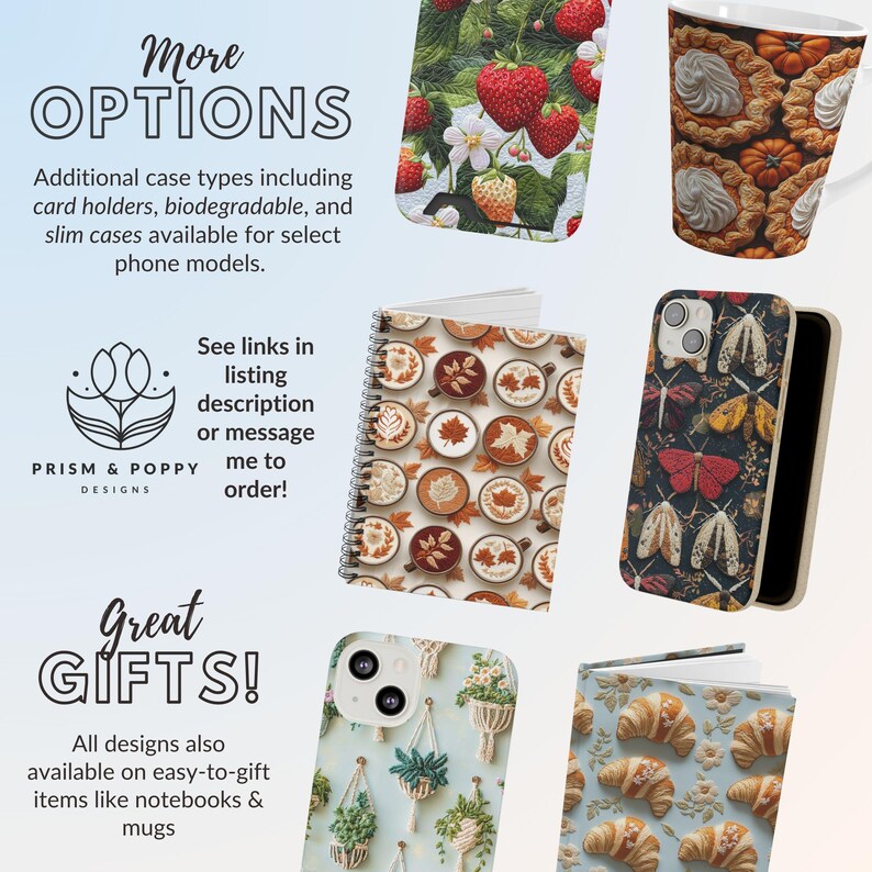 May include: A collage of different phone cases, mugs, and notebooks featuring various designs. The designs include strawberries, autumn leaves, moths, hanging plants, and croissants. The text "More Options" and "Great Gifts!" is also visible.