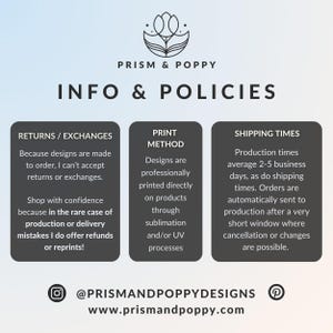 May include: A graphic with the Prism & Poppy logo and the text "INFO & POLICIES." The graphic includes information on returns, print methods, and shipping times. The text also includes the shop's Instagram and website.