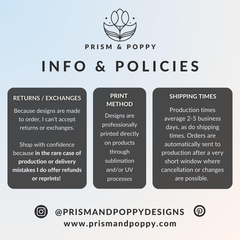 May include: A graphic with the Prism & Poppy logo and the text "INFO & POLICIES." The graphic includes information on returns, print methods, and shipping times. The text also includes the shop's Instagram and website.