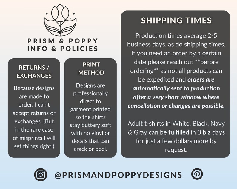 K&ouml;nnte beinhalten: Eine Grafik mit Informationen zu R&uuml;ckgaben, Umtausch und der Druckmethode, die f&uuml;r Designs verwendet wird, die von Prism & Poppy verkauft werden. Der Text lautet "R&uuml;ckgaben/Umtausch: Da Designs auf Bestellung gefertigt werden, kann ich keine R&uuml;ckgaben oder Umtausch akzeptieren. (Aber im seltenen Fall von Druckfehlern werde ich das Problem beheben!) " und "Druckmethode: Designs werden professionell direkt auf das Kleidungsst&uuml;ck gedruckt, sodass die Shirts butterweich bleiben und kein Vinyl oder Aufkleber verwendet werden, die rei&szlig;en oder abbl&auml;ttern k&ouml;nnten."