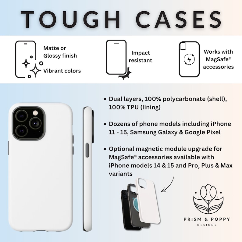May include: White iPhone case with a matte or glossy finish. The case is impact resistant and works with MagSafe accessories. The case is made of dual layers, 100% polycarbonate shell and 100% TPU lining. The case is available for iPhone models 11-15, Samsung Galaxy and Google Pixel.