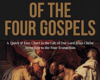 The Harmony of the Four Gospels – Christ's Life, Death & Resurrection