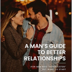 A Man&#39;s Guide to Better Relationships | Self Reflection | Relationship Coaching For Men | Enhanced Communication | Digital Guidebook