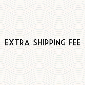 Extra Shipping Fee