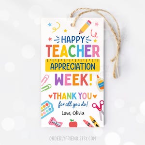 May include: A colorful printable gift tag with the text "Happy Teacher Appreciation Week!" and "Thank you for all you do!" with a ruler, scissors, glue, pencil, crayons, and paint palette. The tag is signed "Love, Olivia".