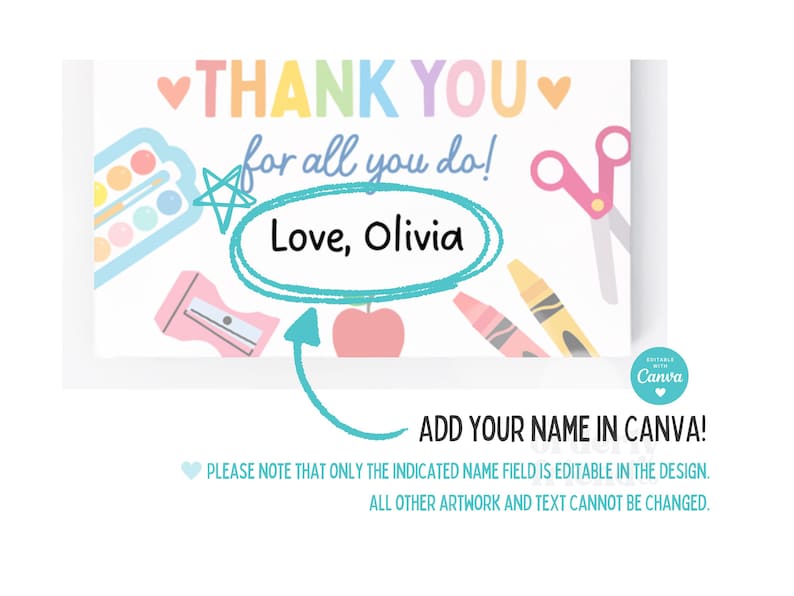 May include: A printable thank you card with a colorful school supplies theme. The card says "Thank you for all you do! Love, Olivia."  The text "Add your name in Canva!" is also included.  The card is designed to be personalized with a name.