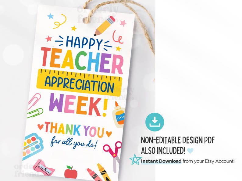 May include: A printable teacher appreciation week tag with a colorful design featuring school supplies like a pencil, scissors, paint, and a ruler. The tag says "Happy Teacher Appreciation Week! Thank you for all you do!"