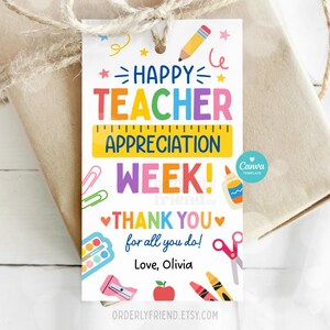 May include: A colorful printable gift tag with the text "HAPPY TEACHER APPRECIATION WEEK! THANK YOU for all you do! Love, Olivia". The tag is decorated with school supplies like pencils, scissors, crayons, and a ruler.