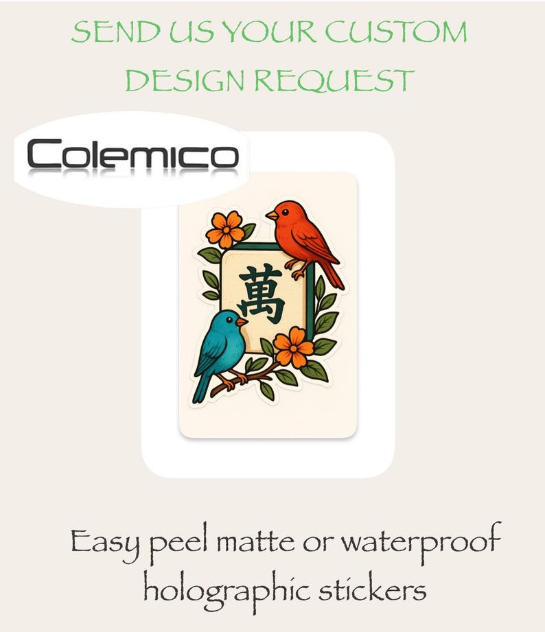 May include: A sticker design featuring a red bird and a blue bird perched on a branch, with orange flowers and a Chinese character. The text reads "SEND US YOUR CUSTOM DESIGN REQUEST" and "Easy peel matte or waterproof holographic stickers."