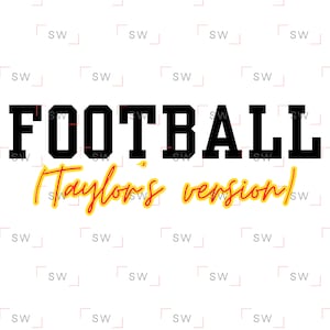 Football Taylor&#39;s version - funny NFL sublimation PNG Swift Kelce Chiefs Kansas City Football Travis