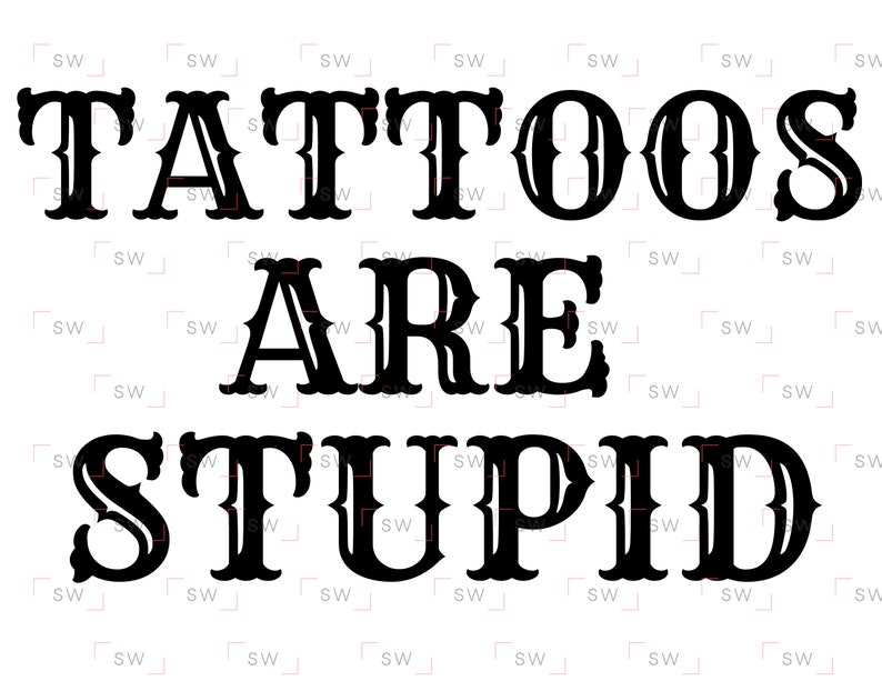 Tattoos Are Stupid funny tshirt t-shirt design PNG sublimation image image 1