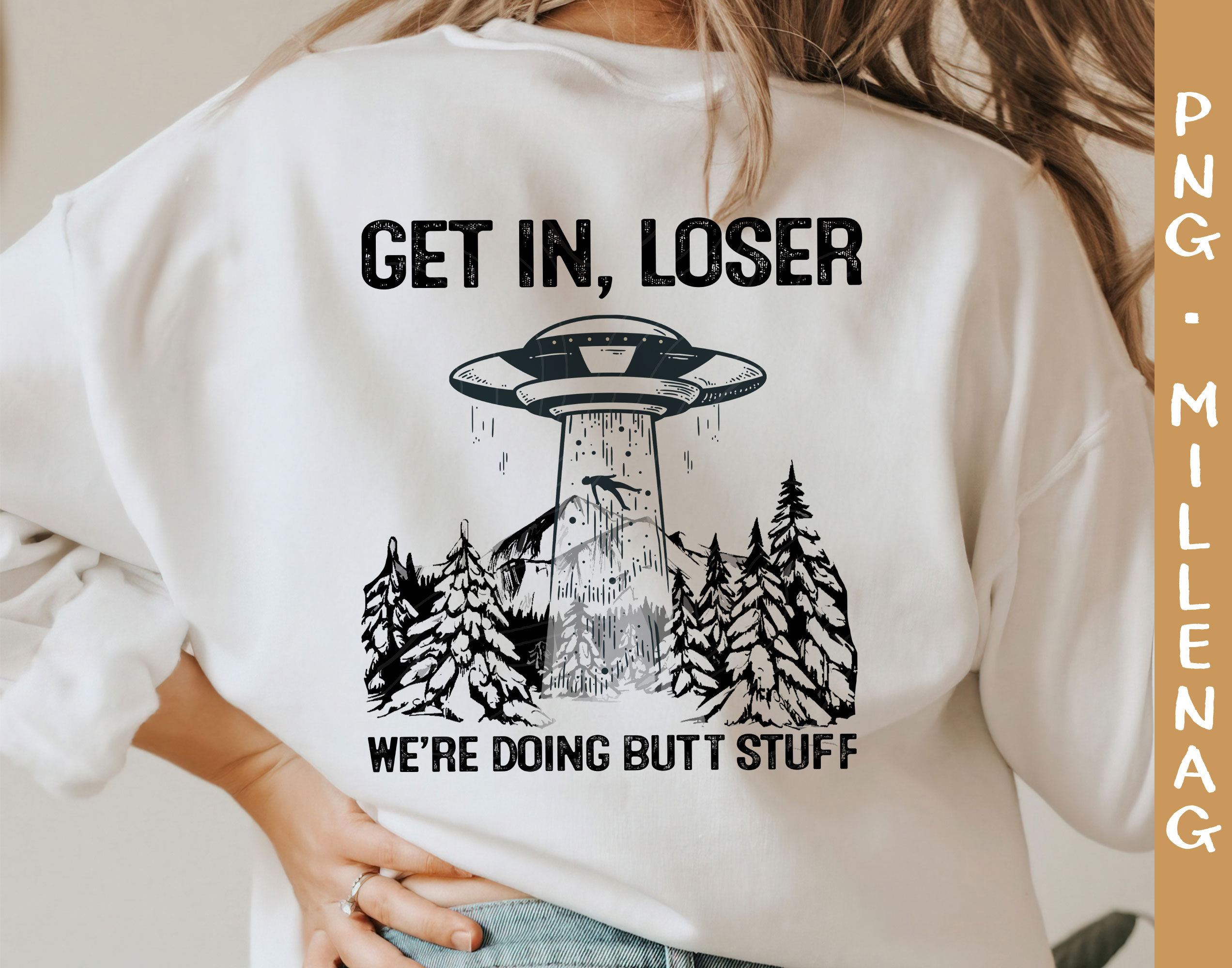 Get in Loser We're Doing Butt Stuff PNG, Get in Loser PNG, Funny Quote