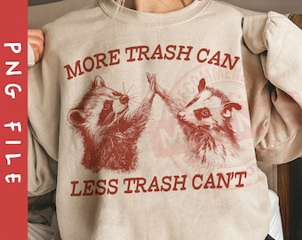 More Trash Can Less Trash Can't Png, Funny Raccoon Png, Trash Panda Png, Sublimation Design, Digital Download