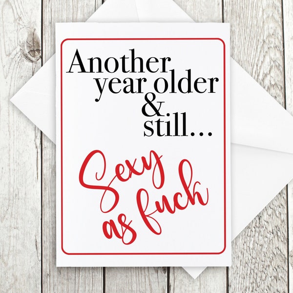 Sexy As Fuck Card for Birthday Old Wife Husband Dirty B-Day Card for Girlfriend Boyfriend Another Year Older Naughty Card for Her Him