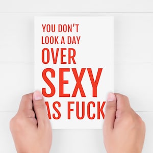 You Dont Look a Day Over Sexy AF Geburtstagskarte, freche verworrene lustige unangemessene Valentinstagskarte für sie, Erwachsene Jahrestagskarte für ihn