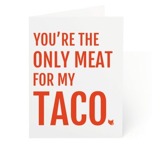 Tu sei l&#39;unica carne per la mia carta Taco per lui carta di compleanno divertente Carta di San Valentino inappropriata Carta di anniversario sexy Carta di cattivo divertimento Sexy viziosa