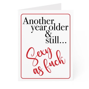 Still Sexy Geburtstagskarte alte Frau Mann schmutzig B-Day Karte Freundin Freund ein weiteres Jahr älter noch sexy as fuck freche Karte Sie Him