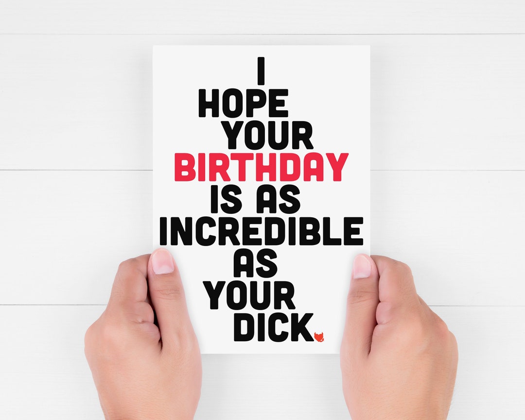 Funny Birthday Cards I Hope Your Birthday is as Incredible as Your Dick