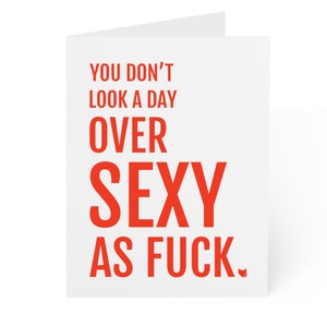 You Don't Look A Day Over Sexy As Fuck Card Funny Inappropriate Valentines Card Wife Dirty Adult Birthday Card Mari Kinky Naughty Gift