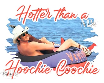 Hotter Than A Hoochie Coochie Dtf Transfer