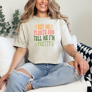 Buy Me Plants and Tell me Im Pretty