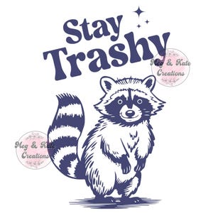 Stay Trashy Dtf Transfer