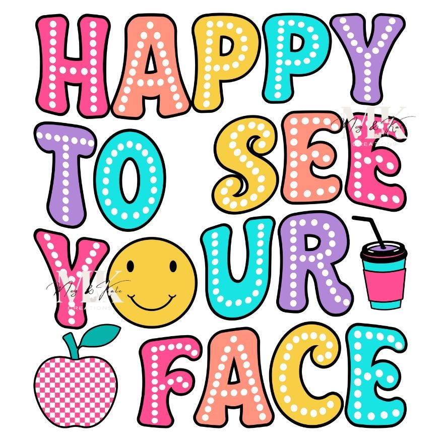 Happy to See Your Face Dtf Transfer