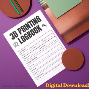 May include: A white paper sheet titled 3D PRINTING LOGBOOK with a small printer icon and caliper graphic. The form includes fields for workshop, owner, email, phone, date started, date finished, and primary equipment for three printers.