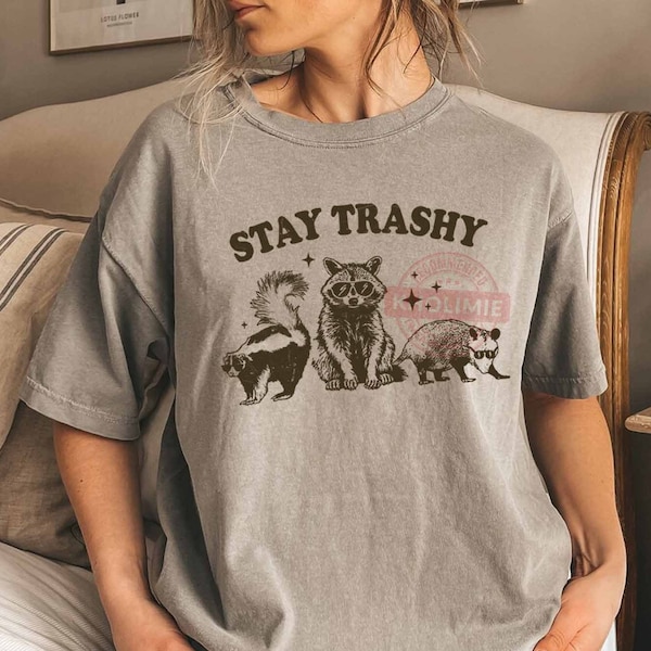 Stay Trashy Shirt, Funny Raccoon Shirt, Opossum Shirt, Skunk Shirt, Funny Animal Shirt, Cute Raccoon Shirt, Meme Shirt, Animal Lover Shirt