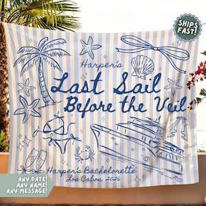May include: A white and blue striped tapestry with the text "Harper's Last Sail Before the Veil" in blue. The design includes illustrations of a palm tree, boat, seashells, and other nautical elements. The text "Any Date! Any Name! Any Message!" is also included.