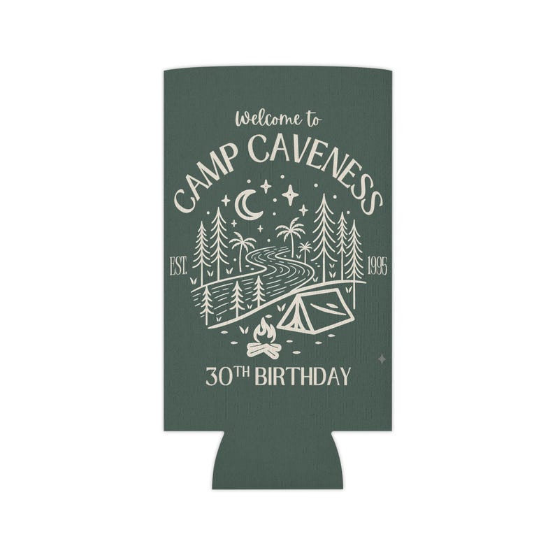 May include: A dark green can cooler with a white camping-themed design. The design includes the text "Welcome to Camp Caveness," a river, trees, a tent, and a campfire. The text "30th Birthday" is also included.